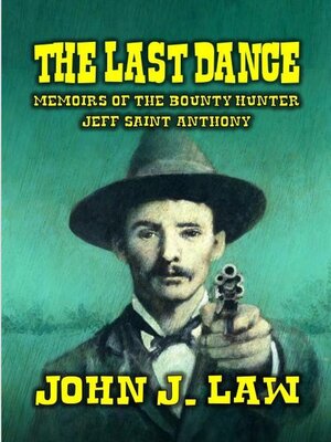 cover image of The Last Dance--Memoirs of the Bounty Hunter Jeff Saint Anthony